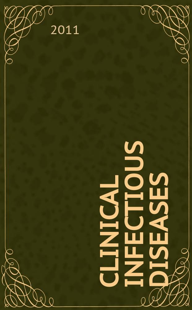 Clinical infectious diseases : (formerly Reviews of infectious diseases) An offic. publ. of the Infectious diseases soc. of America. Vol. 52, № 10