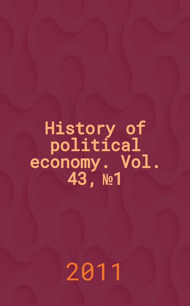 History of political economy. Vol. 43, № 1 : Intellectual communities in the history of economics = Интеллектуальные сообщества в экономической истории