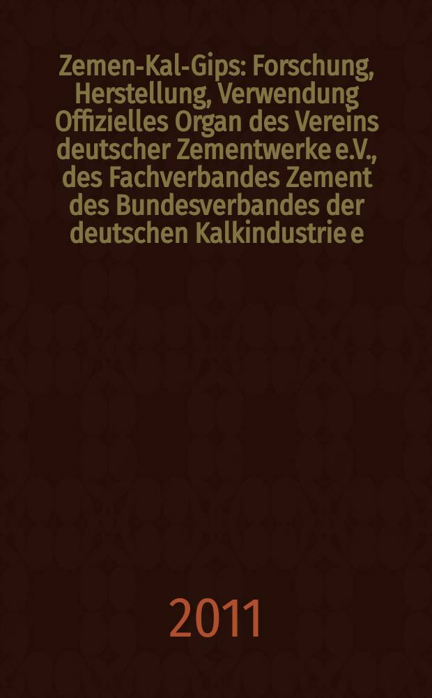 Zement- Kalk- Gips : Forschung, Herstellung, Verwendung Offizielles Organ des Vereins deutscher Zementwerke e.V., des Fachverbandes Zement des Bundesverbandes der deutschen Kalkindustrie e.V., des Deutschen Gipsvereins e.V. Vol. 64 (Vol. 100 "Zement"), H. 9