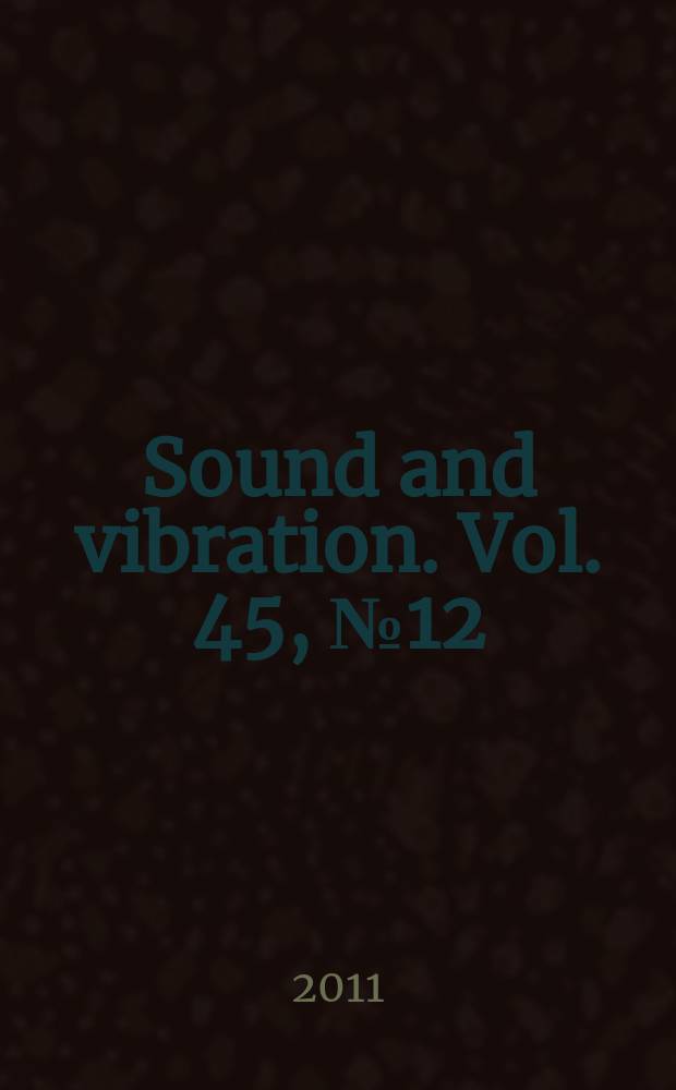 Sound and vibration. Vol. 45, № 12
