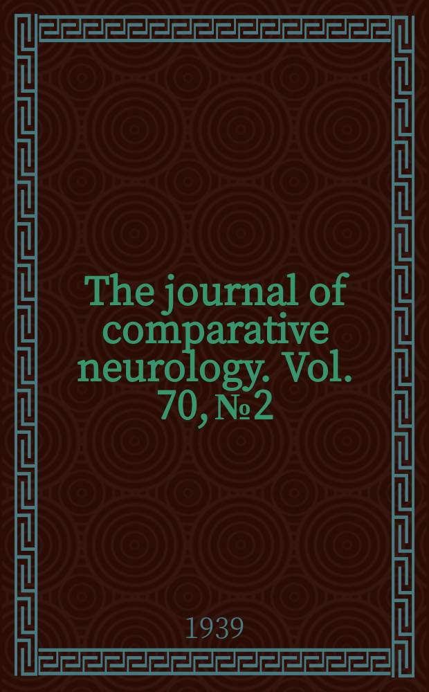 The journal of comparative neurology. Vol. 70, № 2