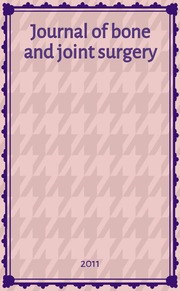 Journal of bone and joint surgery : The off. publ. of the American orthopaedic association the British orthopaedic surgeons. 2011 к vol. 93-A, suppl. 1 : Surgical techniques
