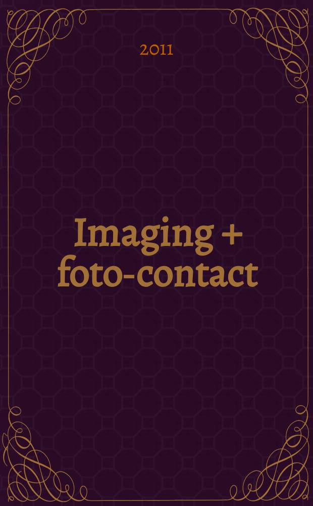 Imaging + foto-contact : Grösste Fachztschr. der Fotobranche Fachztschr. für Foto, digitale Bildverarbeitung, Video, Labor- u. Studiotechnik. Jg. 40 2011, № 6