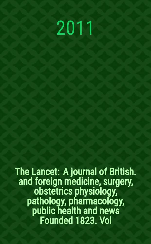 The Lancet : A journal of British. and foreign medicine, surgery, obstetrics physiology, pathology, pharmacology , public health and news Founded 1823. Vol. 378, № 9793