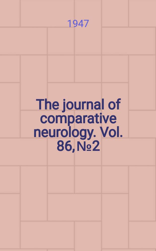 The journal of comparative neurology. Vol. 86, № 2