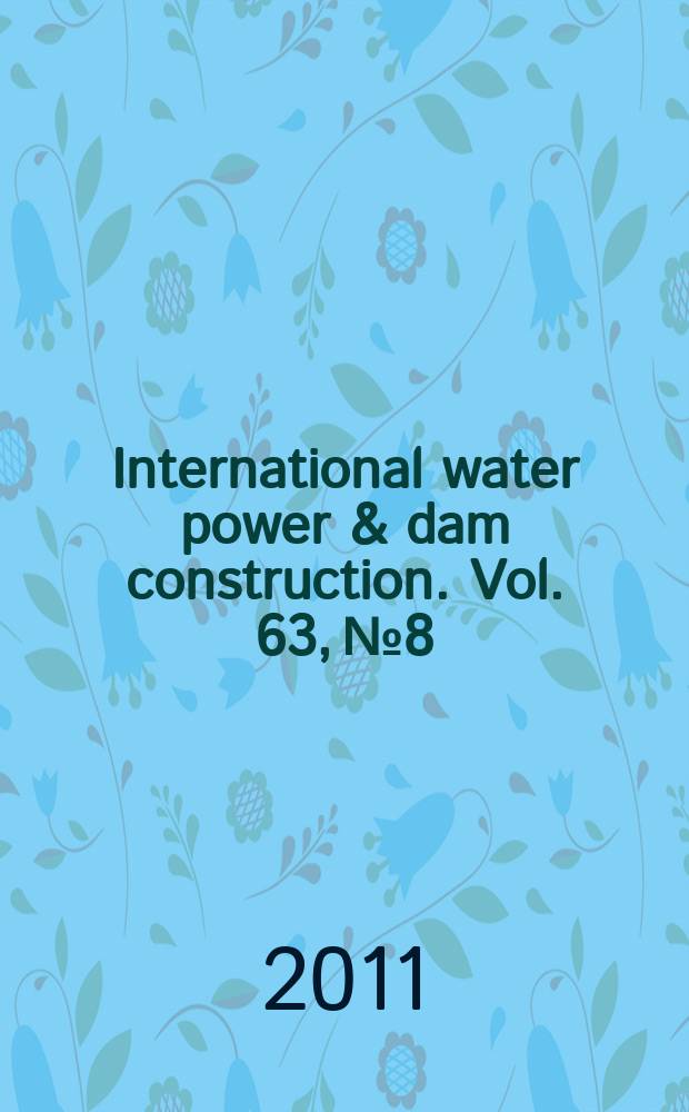 International water power & dam construction. Vol. 63, № 8