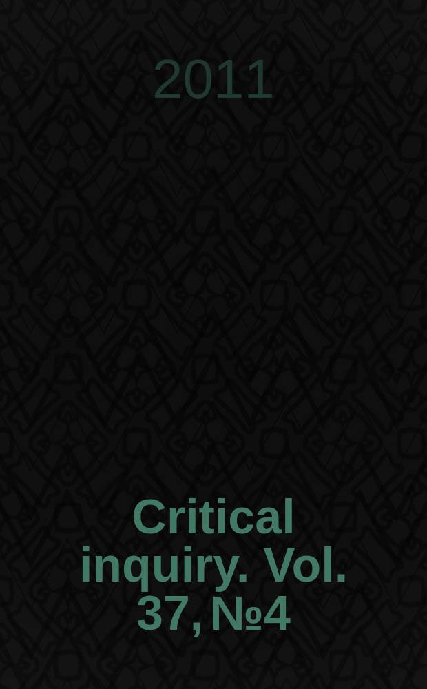 Critical inquiry. Vol. 37, № 4