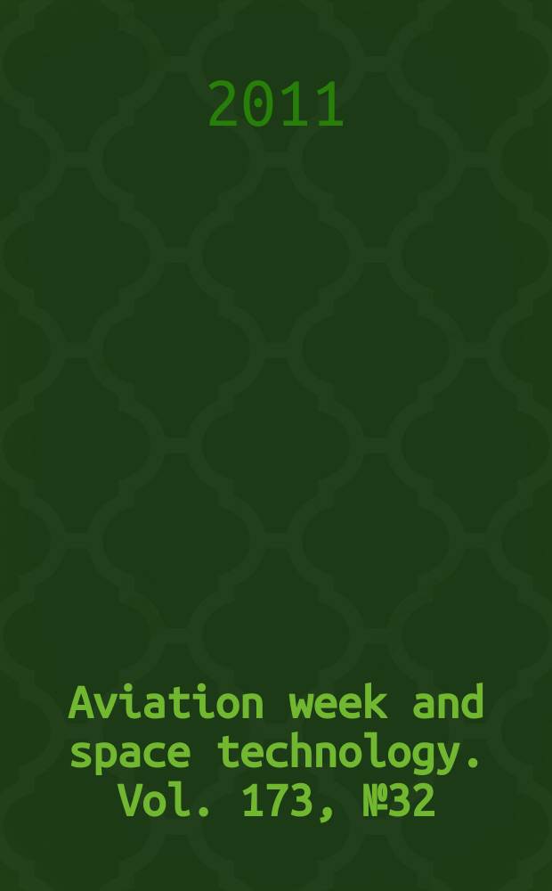 Aviation week and space technology. Vol. 173, № 32
