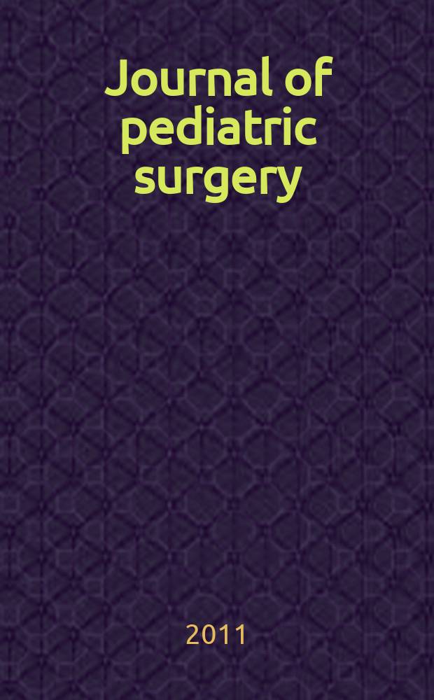 Journal of pediatric surgery : Official journal of surgical sect. of the American acad. of pediatrics, Brit. association of paediatric surgeons, American pediatric surgical association etc. Vol. 46, № 10