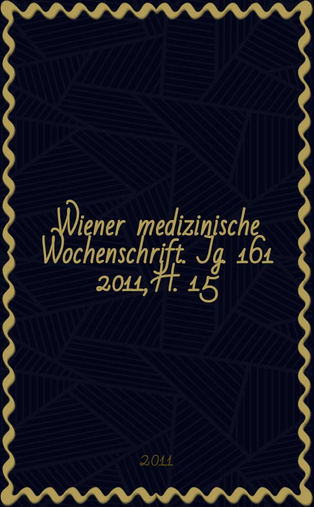 Wiener medizinische Wochenschrift. Jg. 161 2011, H. 15/16 = Венский медицинский еженедельник