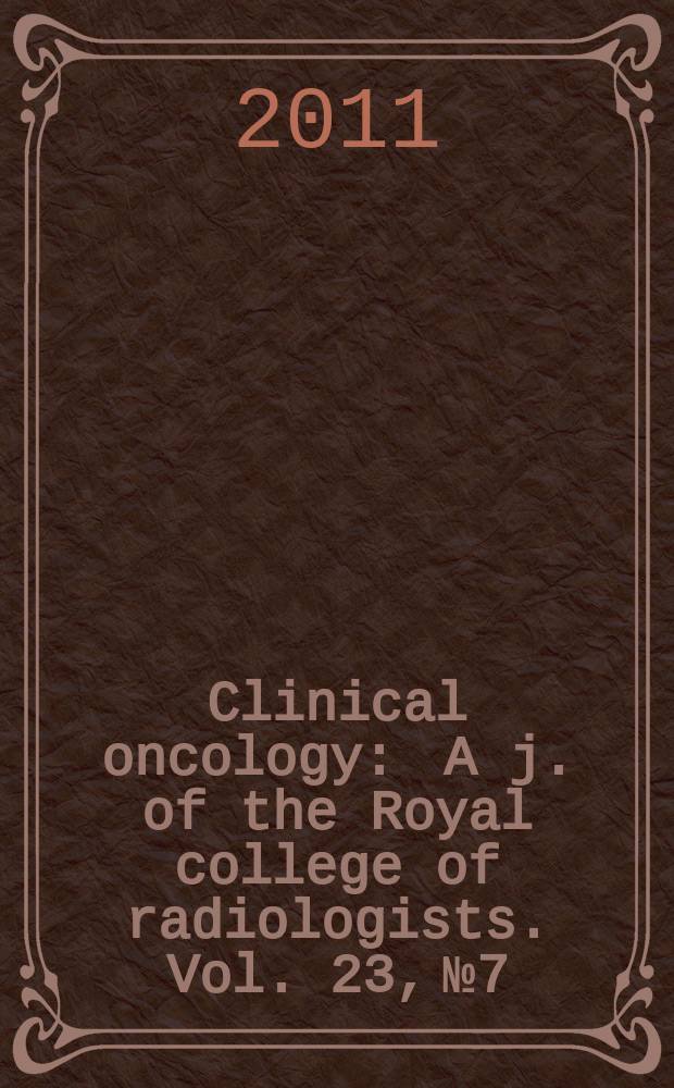 Clinical oncology : A j. of the Royal college of radiologists. Vol. 23, № 7