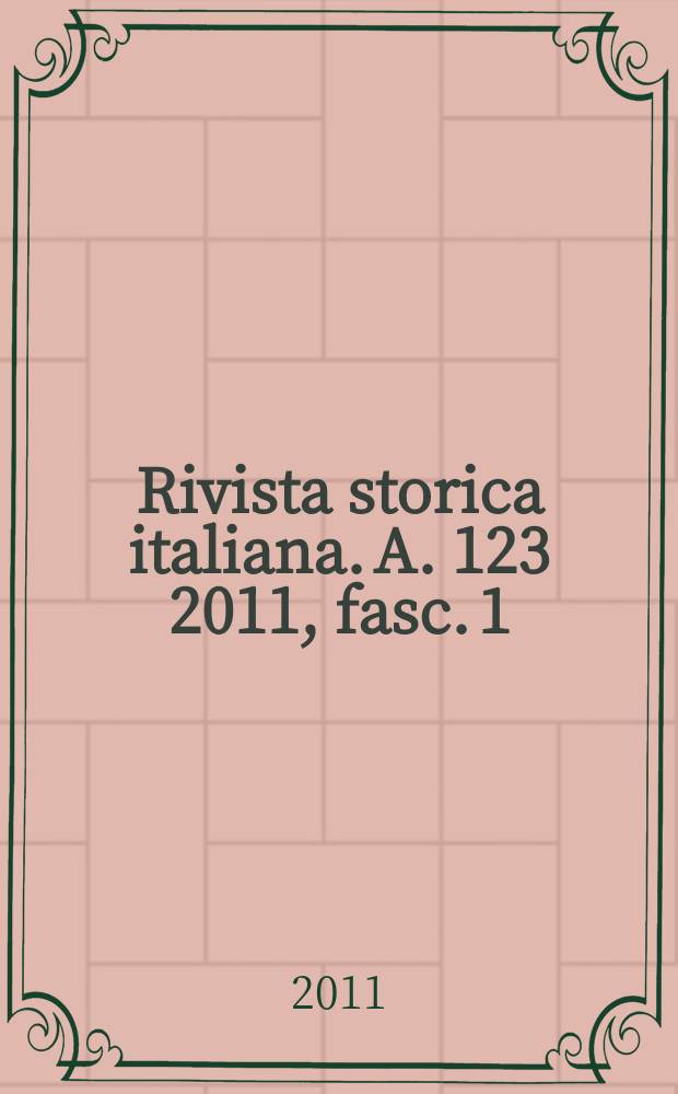 Rivista storica italiana. A. 123 2011, fasc. 1