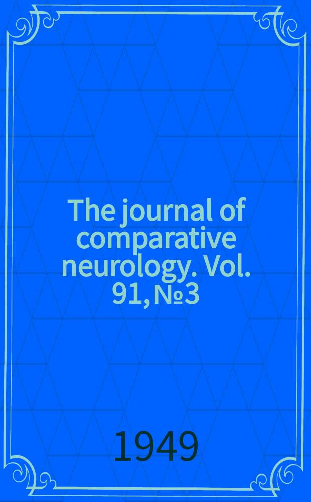 The journal of comparative neurology. Vol. 91, № 3