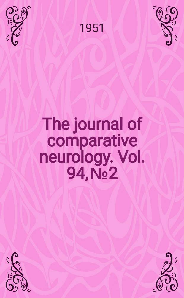 The journal of comparative neurology. Vol. 94, № 2