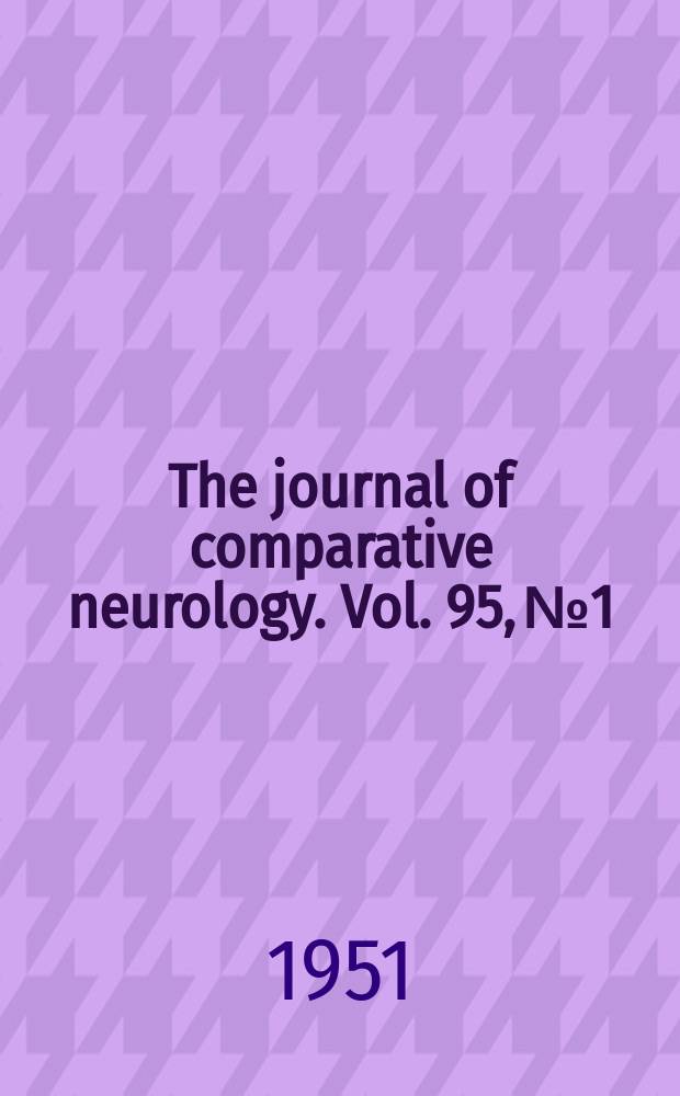 The journal of comparative neurology. Vol. 95, № 1