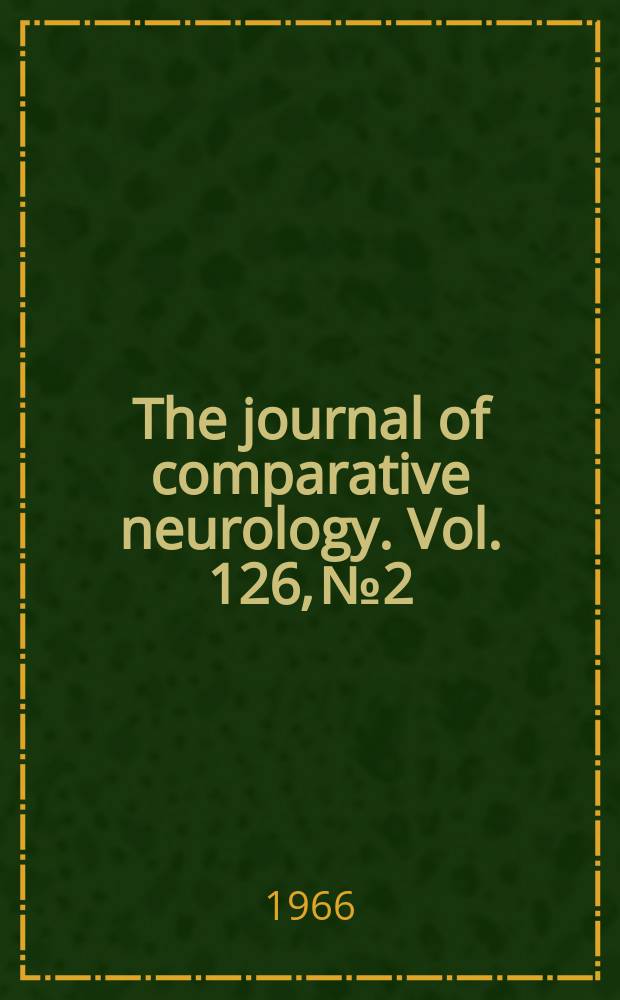 The journal of comparative neurology. Vol. 126, № 2