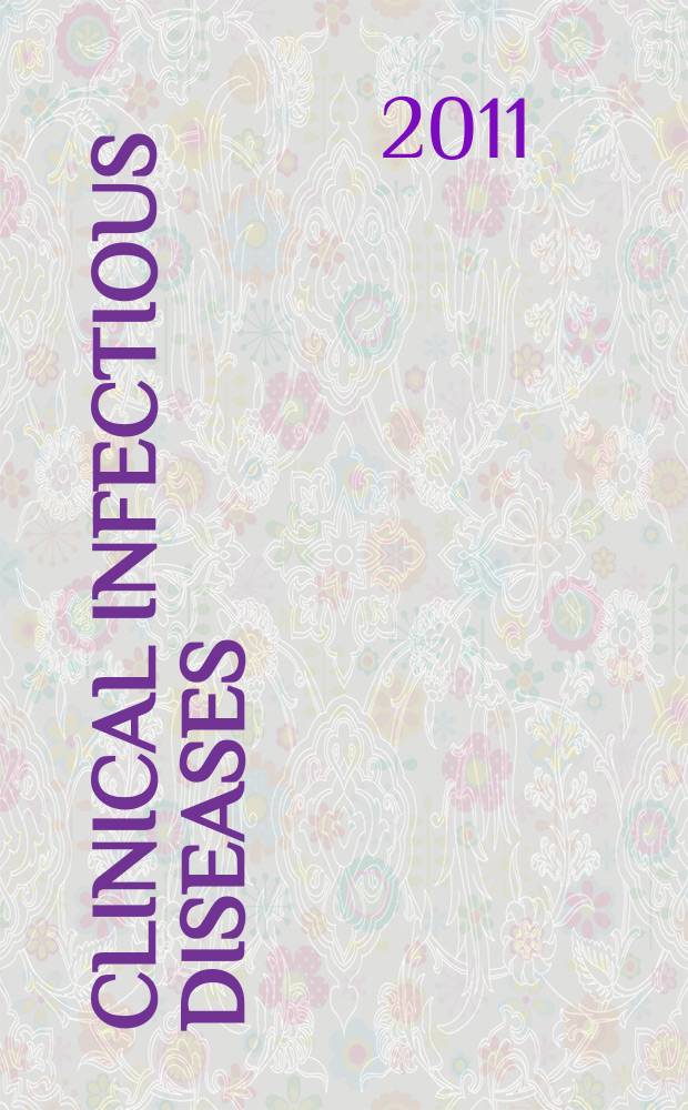 Clinical infectious diseases : (formerly Reviews of infectious diseases) An offic. publ. of the Infectious diseases soc. of America. Vol. 53, № 4