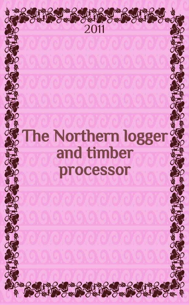 The Northern logger and timber processor : Publ. monthly by the Northeastern loggers' assoc. Vol. 60, № 2