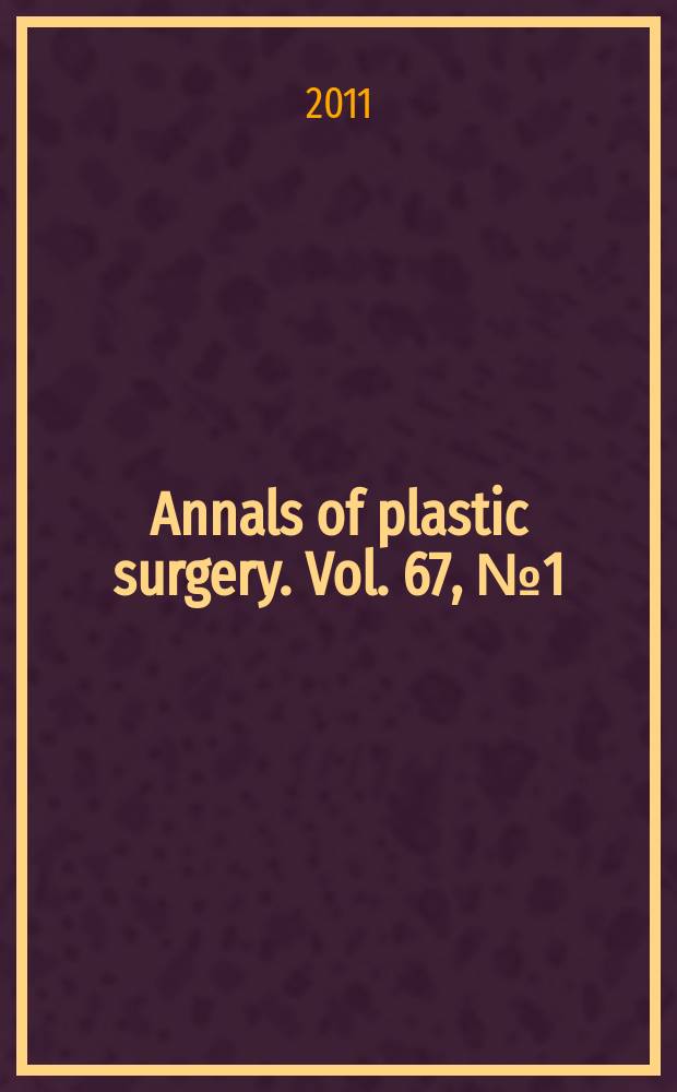 Annals of plastic surgery. Vol. 67, № 1 = Пластическая хирургия