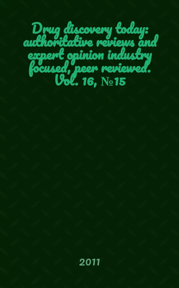 Drug discovery today : authoritative reviews and expert opinion industry focused, peer reviewed. Vol. 16, № 15/16