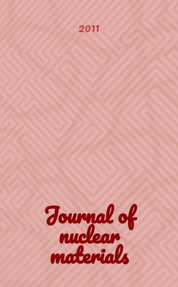 Journal of nuclear materials : A journal on metallurgy, ceramics and solid state physics in the nuclear energy industry. Vol. 413, № 2