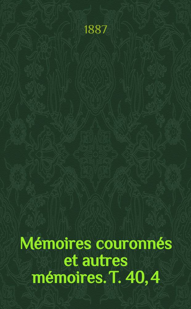 Mémoires couronnés et autres mémoires. T. 40, 4 : De l'influence de la nutation diurne dans la discussion des observations de ɣ draconis faites a l'observatoire de Greenwich