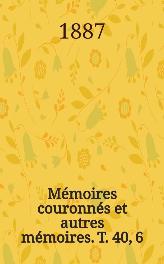 Mémoires couronnés et autres mémoires. T. 40, 6 : La religion nationale des Tartares orientaux: Mandchous et Mongols = Национальная политика восточных татар: Манчьжуров и монголов по сравнению с религией древних китайцев