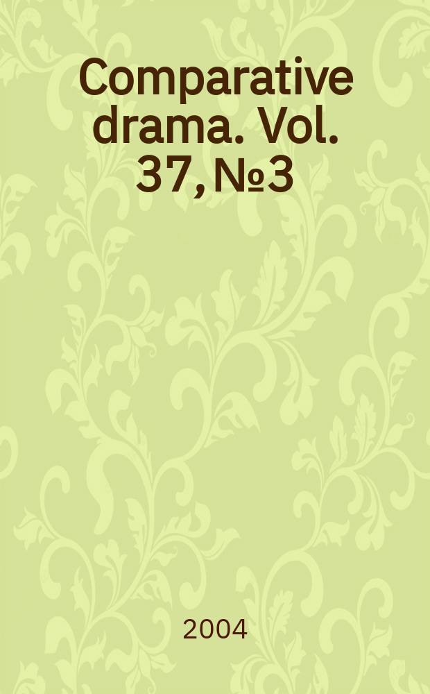 Comparative drama. Vol. 37, № 3/4 : 2003/2004