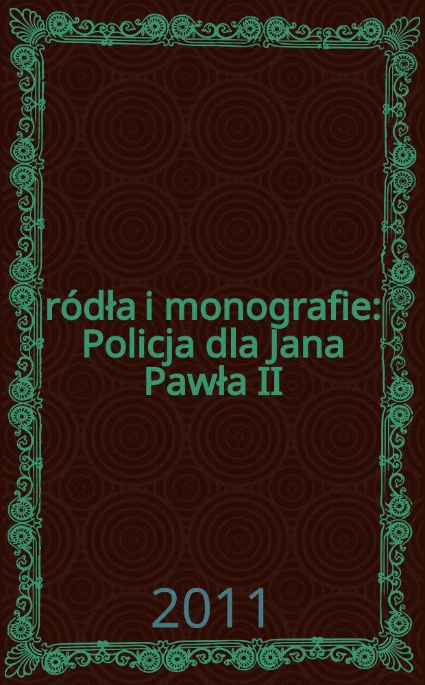 Źr&oacute;dła i monografie : Policja dla Jana Pawła II = Политика Иоанна Павла II