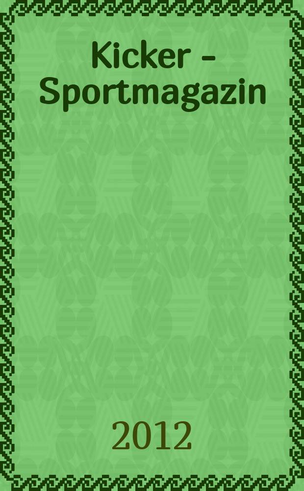 Kicker - Sportmagazin : Deutschlands grösste Sportzeitung. 2012, № 5