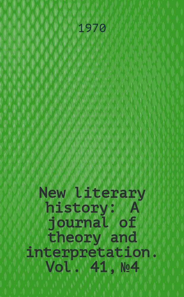 New literary history : A journal of theory and interpretation. Vol. 41, № 4