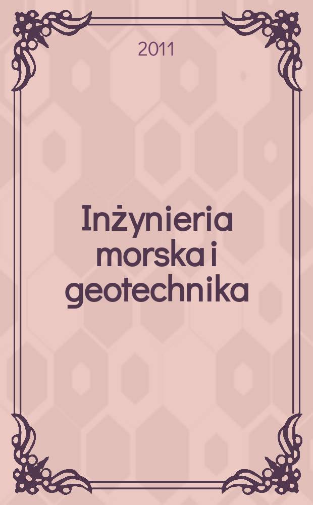 Inżynieria morska i geotechnika : 2-miesięcznik nauk.-techn. Organ Kom. nauk.-techn. ds. gospodarski morskiej not Stow. inżynierów i techników wodnych i melioracyjnych. R. 32 2011, указ.