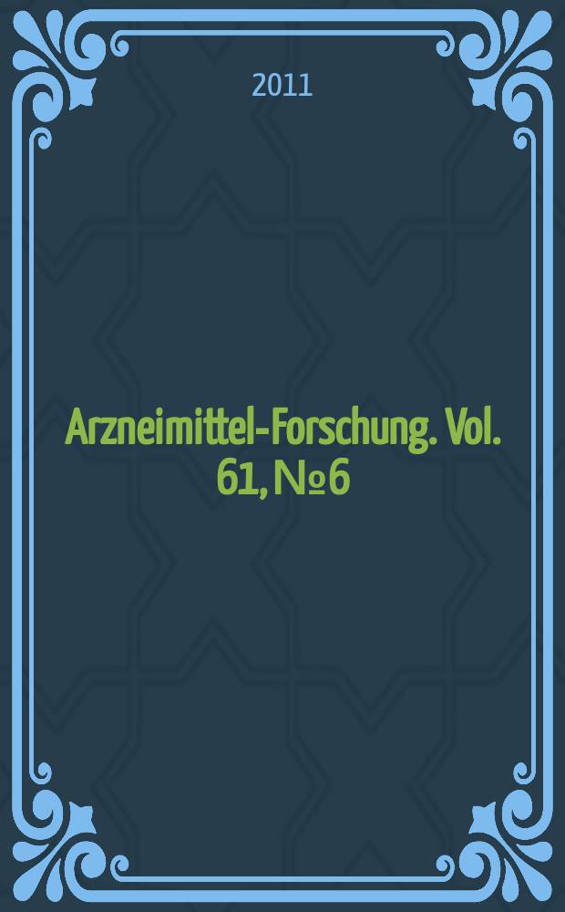 Arzneimittel-Forschung. Vol. 61, № 6