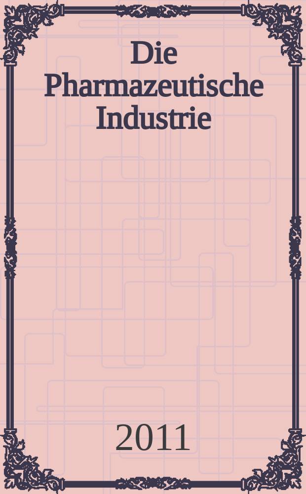 Die Pharmazeutische Industrie : Veröffentlichungen über alle Fragen der Herstellung und des Vertriebs pharmazeutischen Erzeugnisse Mitteilungsorgan des Bundesverbandes der Pharmazeutischen Industrie e. V. zu Frankfurt am Mein. Bd. 73, H. 6