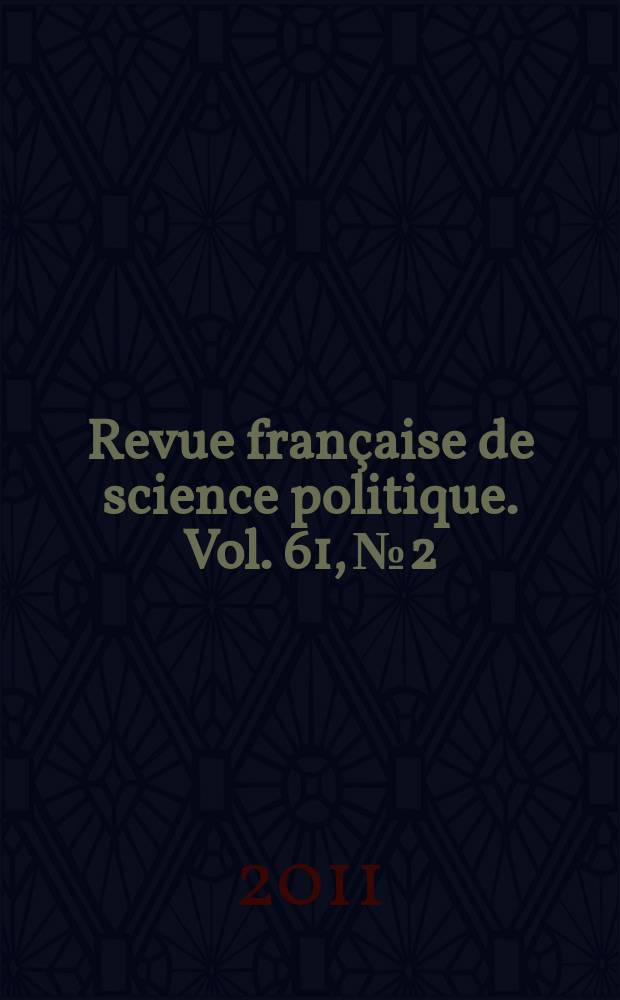 Revue française de science politique. Vol. 61, № 2
