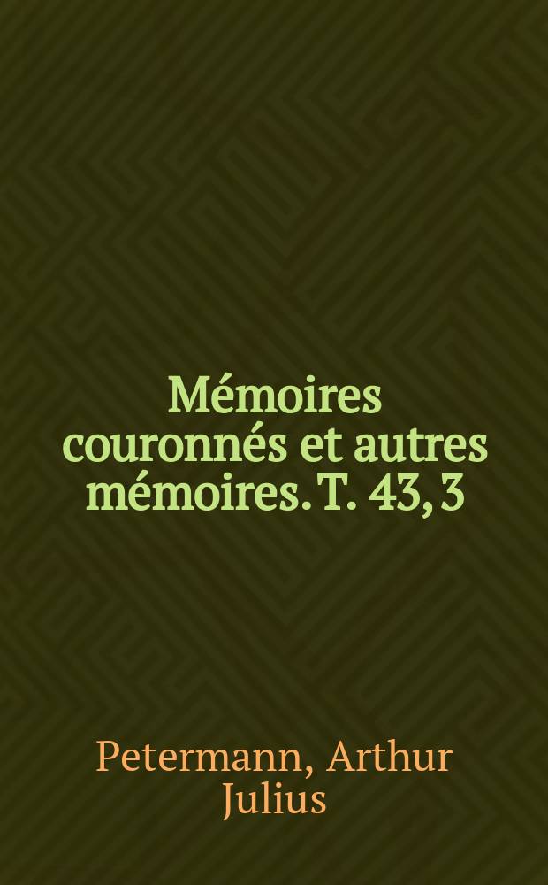 Mémoires couronnés et autres mémoires. T. 43, 3 : Recherches de chimie et de physiologie appliquées a l'agriculture = Исследования в области химии и физиологии в сельском хозяйстве, шлаки фосфорной кислоты-применение в сельском хозяйстве