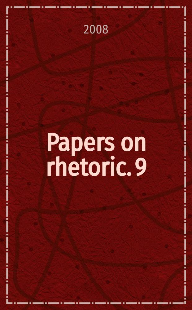 Papers on rhetoric. 9 : [Articles delivered at the XVIth Conference of the ISHR held in Strasbourg (24-29 July 2007)]