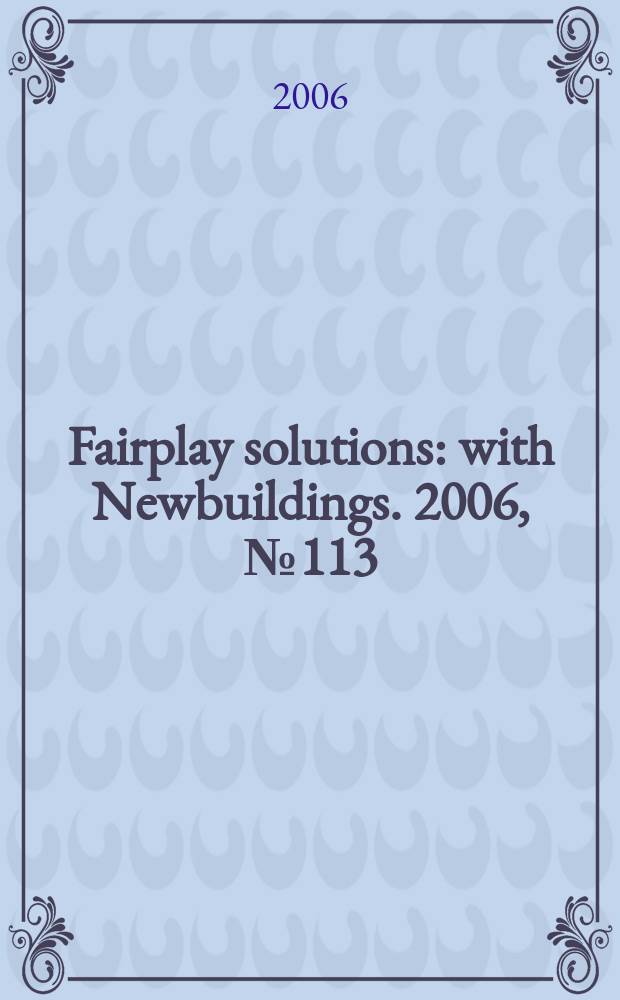 Fairplay solutions : with Newbuildings. 2006, № 113