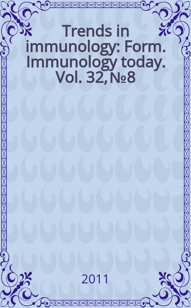 Trends in immunology : Form. Immunology today. Vol. 32, № 8