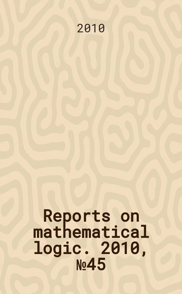 Reports on mathematical logic. 2010, № 45