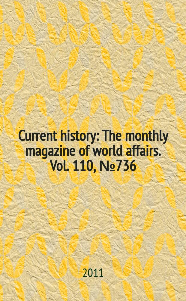 Current history : The monthly magazine of world affairs. Vol. 110, № 736