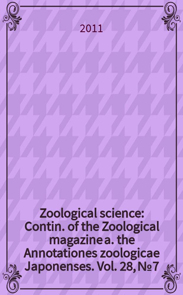 Zoological science : Contin. of the Zoological magazine a. the Annotationes zoologicae Japonenses. Vol. 28, № 7