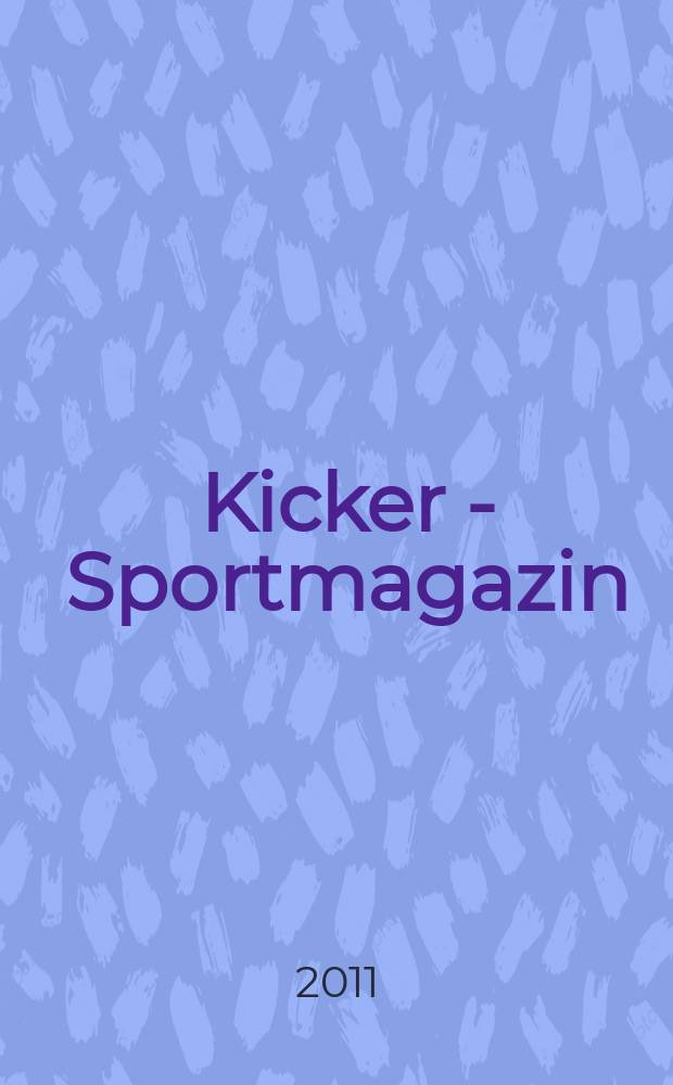 Kicker - Sportmagazin : Deutschlands grösste Sportzeitung. 2011, № 103