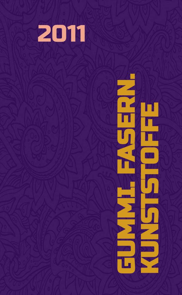 Gummi. Fasern. Kunststoffe : Intern. Fachzeitschrift für die Polymer - Verarbeitung. Jg. 64 2011, № 10