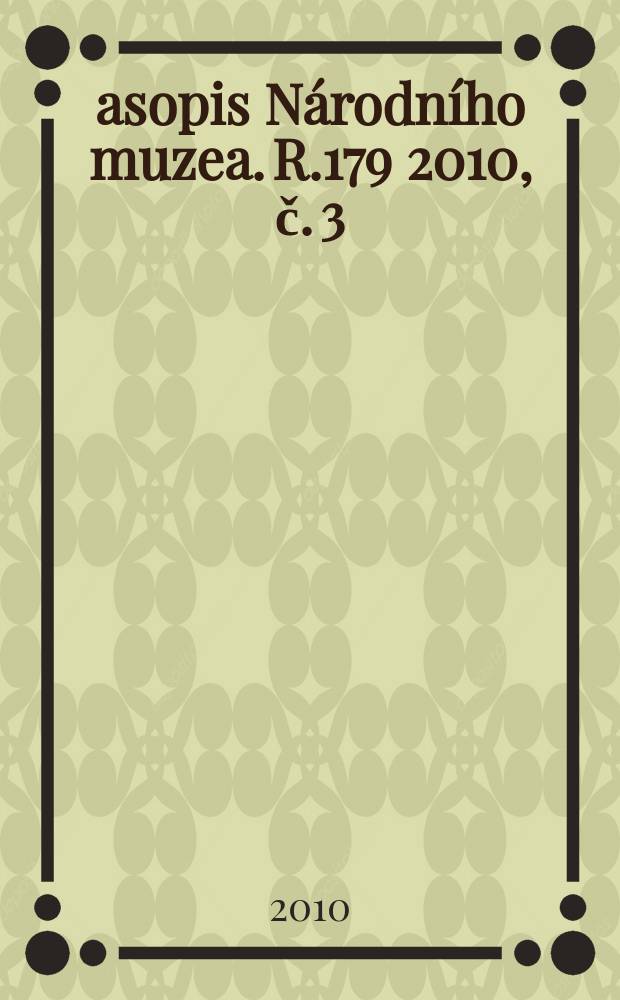 Časopis Národního muzea. R.179 2010, č. 3/4