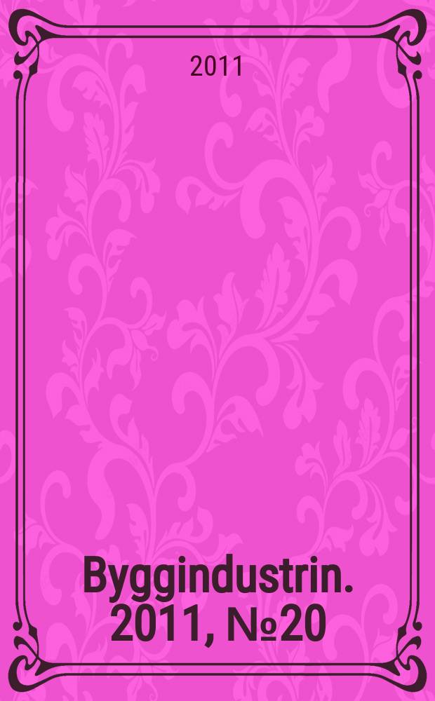 Byggindustrin. 2011, № 20