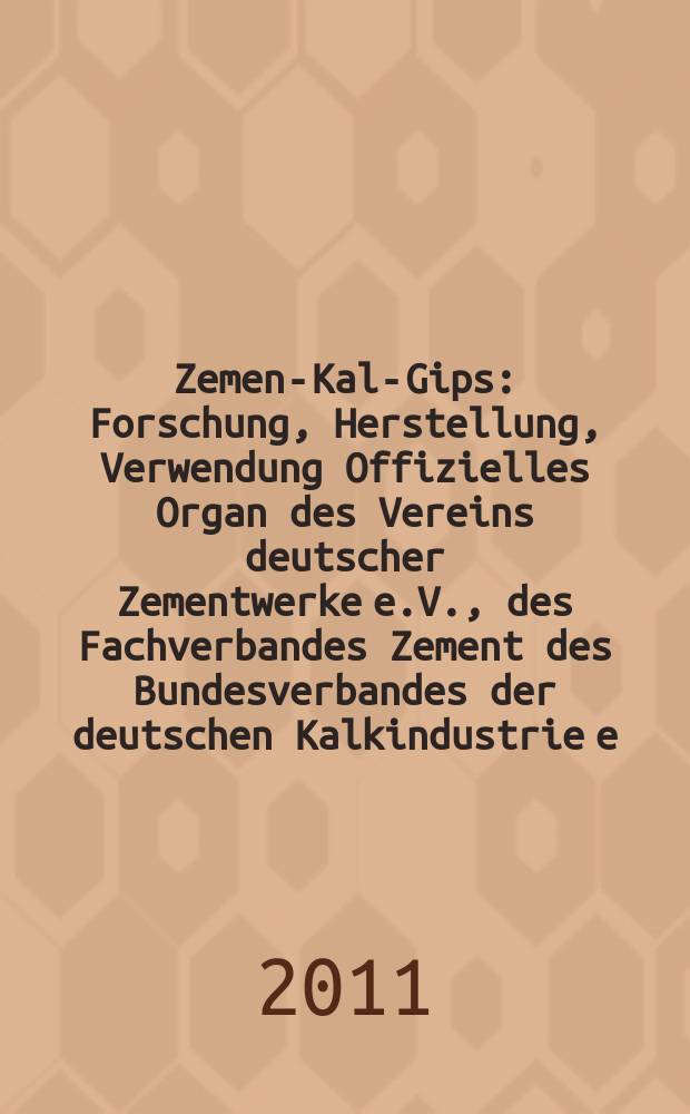 Zement- Kalk- Gips : Forschung, Herstellung, Verwendung Offizielles Organ des Vereins deutscher Zementwerke e.V., des Fachverbandes Zement des Bundesverbandes der deutschen Kalkindustrie e.V., des Deutschen Gipsvereins e.V. Vol. 64 (Vol. 100 "Zement"), H. 5