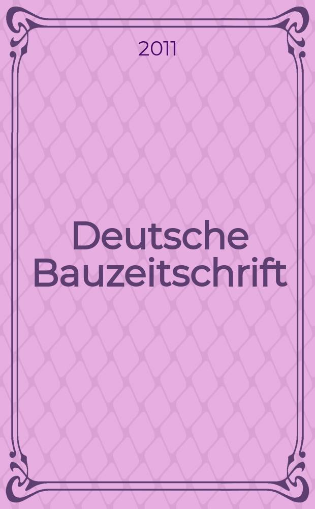 Deutsche Bauzeitschrift : Architektur, Entwurf, Detail. 2011, № 6