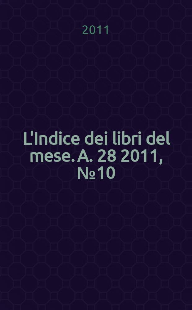 L'Indice dei libri del mese. A. 28 2011, № 10