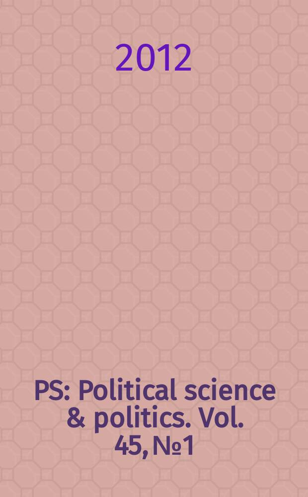 PS: Political science & politics. Vol. 45, № 1